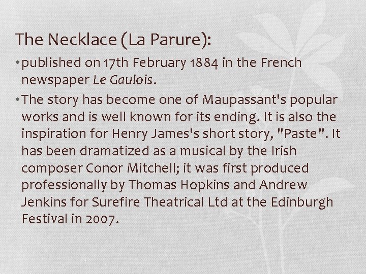 The Necklace (La Parure): • published on 17 th February 1884 in the French