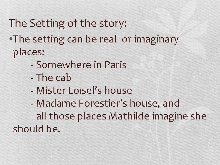 The Setting of the story: • The setting can be real or imaginary places: