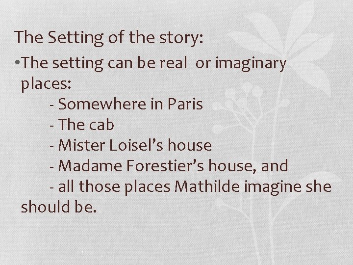 The Setting of the story: • The setting can be real or imaginary places: The Setting of the story: • The setting can be real or imaginary places: