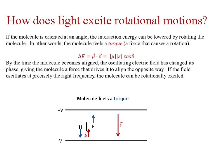 How does light excite rotational motions? Molecule feels a torque +V F H -V