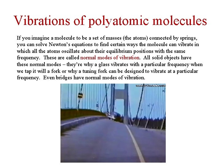 Vibrations of polyatomic molecules If you imagine a molecule to be a set of