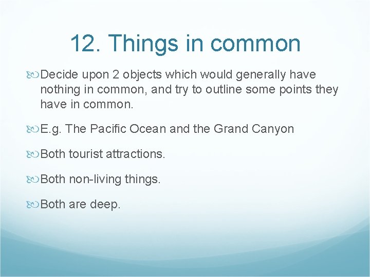 12. Things in common Decide upon 2 objects which would generally have nothing in