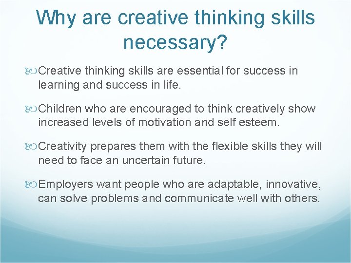 Why are creative thinking skills necessary? Creative thinking skills are essential for success in