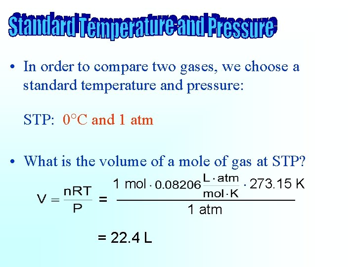  • In order to compare two gases, we choose a standard temperature and