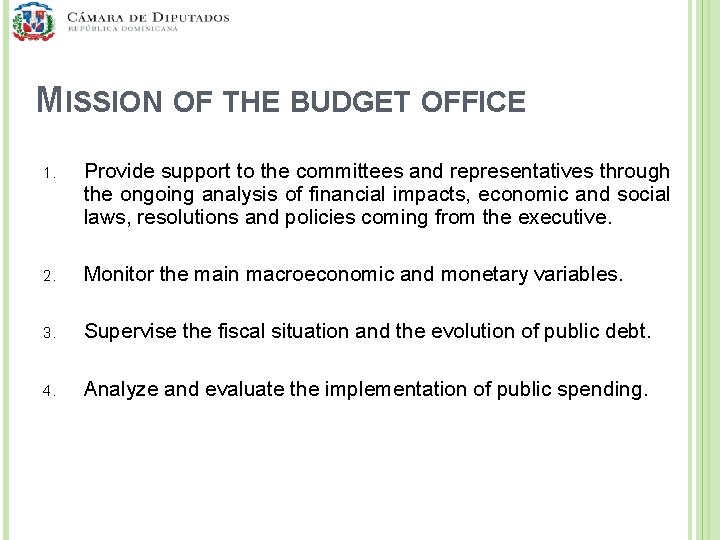 MISSION OF THE BUDGET OFFICE 1. Provide support to the committees and representatives through