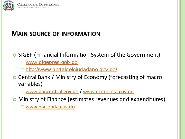 MAIN SOURCE OF INFORMATION SIGEF (Financial Information System of the Government) � www. digepres.