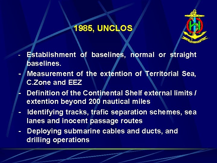 1985, UNCLOS - Establishment of baselines, normal or straight baselines. - Measurement of the