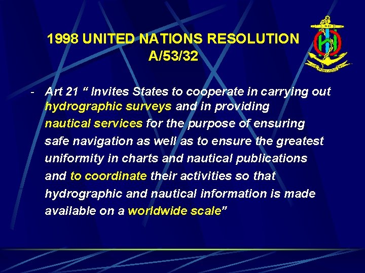 1998 UNITED NATIONS RESOLUTION A/53/32 - Art 21 “ Invites States to cooperate in