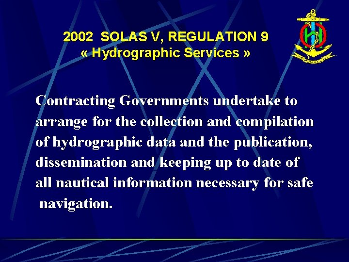 2002 SOLAS V, REGULATION 9 « Hydrographic Services » Contracting Governments undertake to