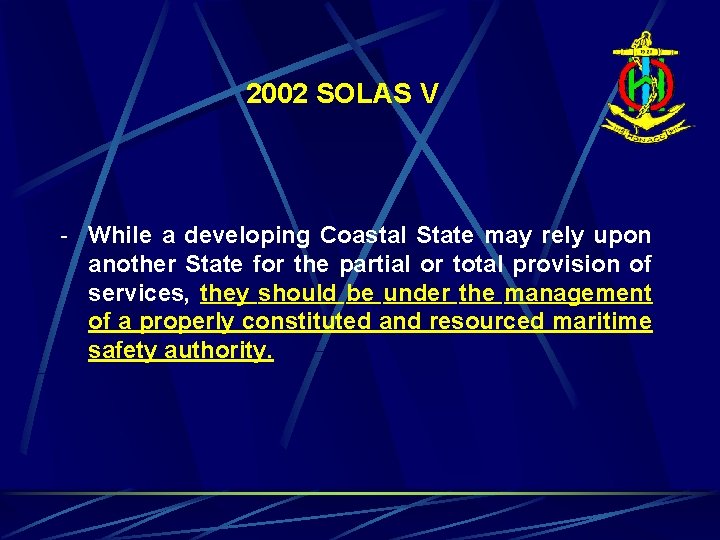 2002 SOLAS V - While a developing Coastal State may rely upon another State