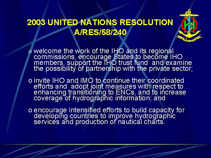 2003 UNITED NATIONS RESOLUTION A/RES/58/240 o welcome the work of the IHO and its