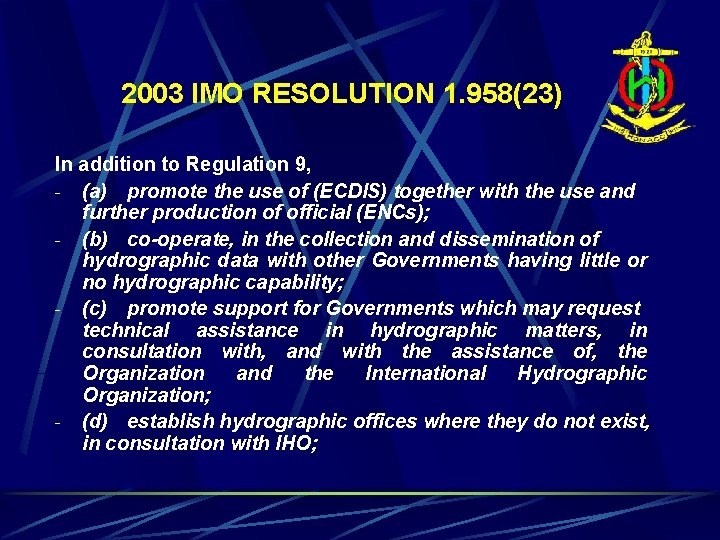 2003 IMO RESOLUTION 1. 958(23) In addition to Regulation 9, - (a) promote the