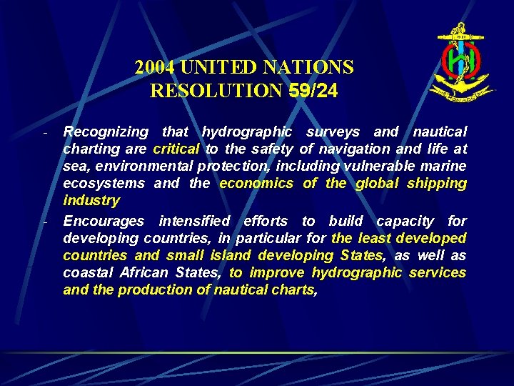 2004 UNITED NATIONS RESOLUTION 59/24 - - Recognizing that hydrographic surveys and nautical charting