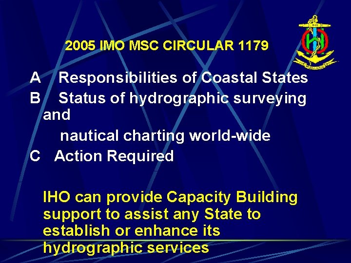 2005 IMO MSC CIRCULAR 1179 A Responsibilities of Coastal States B Status of hydrographic