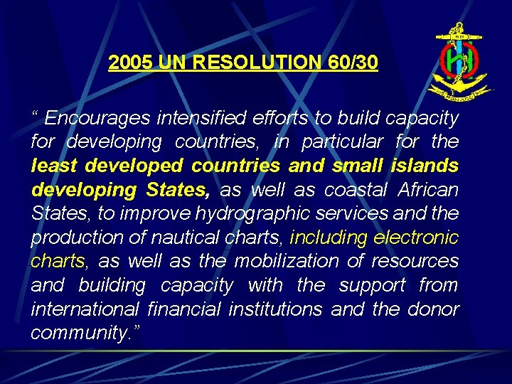 2005 UN RESOLUTION 60/30 “ Encourages intensified efforts to build capacity for developing countries,