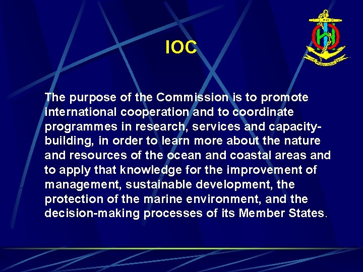 IOC The purpose of the Commission is to promote international cooperation and to coordinate