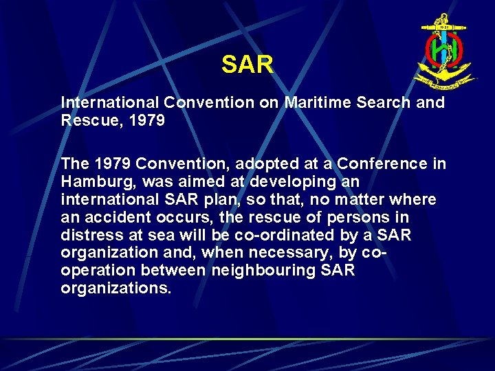 SAR International Convention on Maritime Search and Rescue, 1979 The 1979 Convention, adopted at