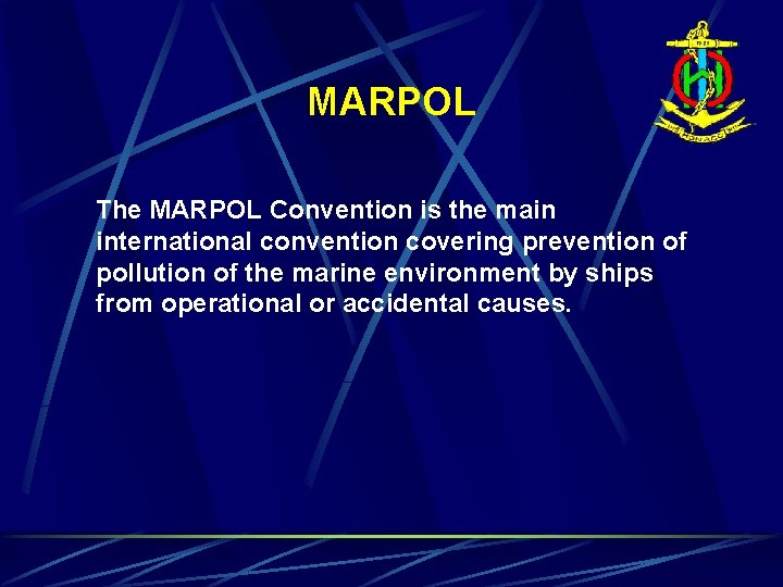 MARPOL The MARPOL Convention is the main international convention covering prevention of pollution of