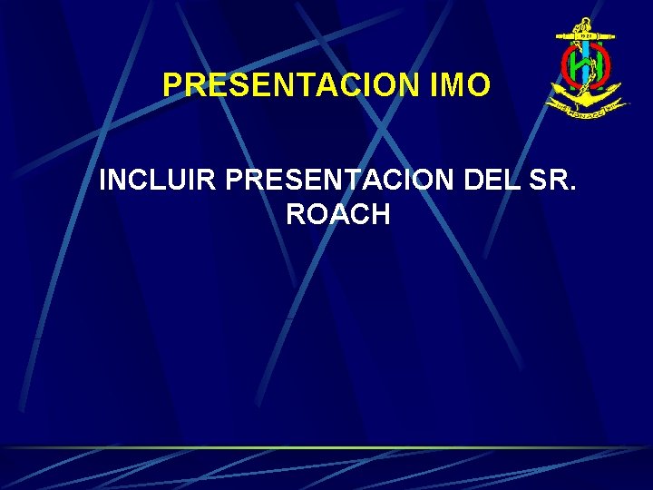 PRESENTACION IMO INCLUIR PRESENTACION DEL SR. ROACH 