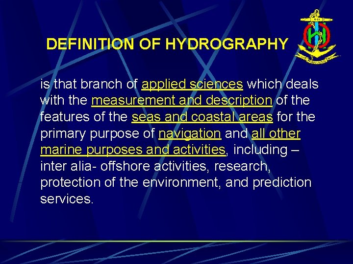 DEFINITION OF HYDROGRAPHY is that branch of applied sciences which deals with the measurement