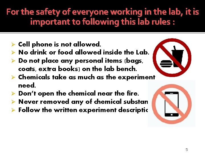 For the safety of everyone working in the lab, it is important to following