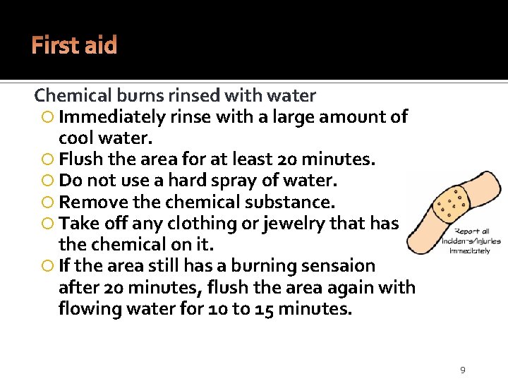 First aid Chemical burns rinsed with water Immediately rinse with a large amount of