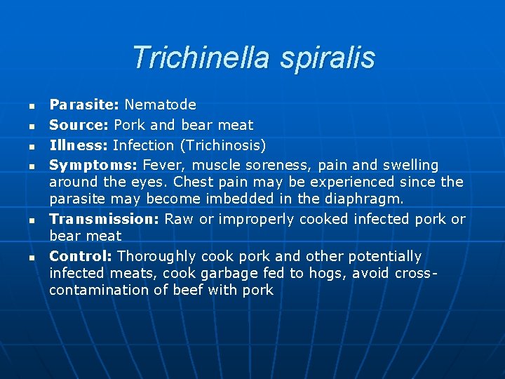 Trichinella spiralis n n n Parasite: Nematode Source: Pork and bear meat Illness: Infection