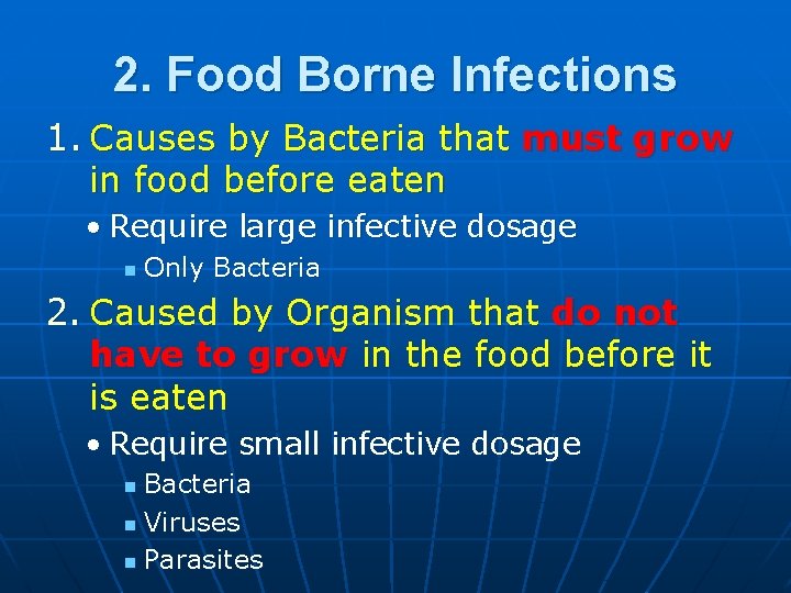 2. Food Borne Infections 1. Causes by Bacteria that must grow in food before