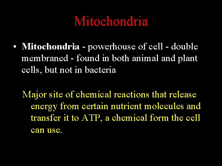 Mitochondria • Mitochondria - powerhouse of cell - double membraned - found in both