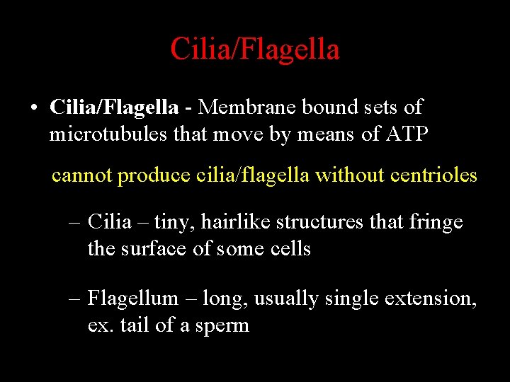 Cilia/Flagella • Cilia/Flagella - Membrane bound sets of microtubules that move by means of