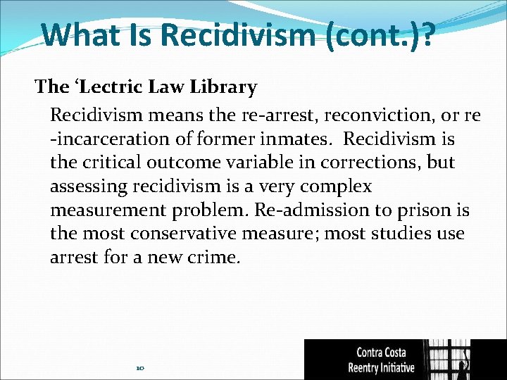 What Is Recidivism (cont. )? The ‘Lectric Law Library Recidivism means the re-arrest, reconviction,