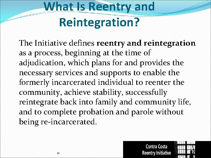 What Is Reentry and Reintegration? The Initiative defines reentry and reintegration as a process,