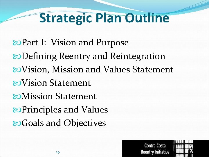  Strategic Plan Outline Part I: Vision and Purpose Defining Reentry and Reintegration Vision,