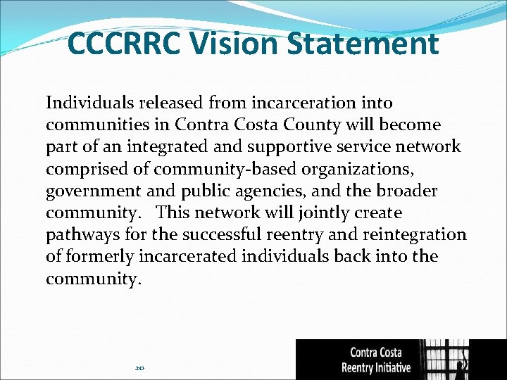 CCCRRC Vision Statement Individuals released from incarceration into communities in Contra Costa County will