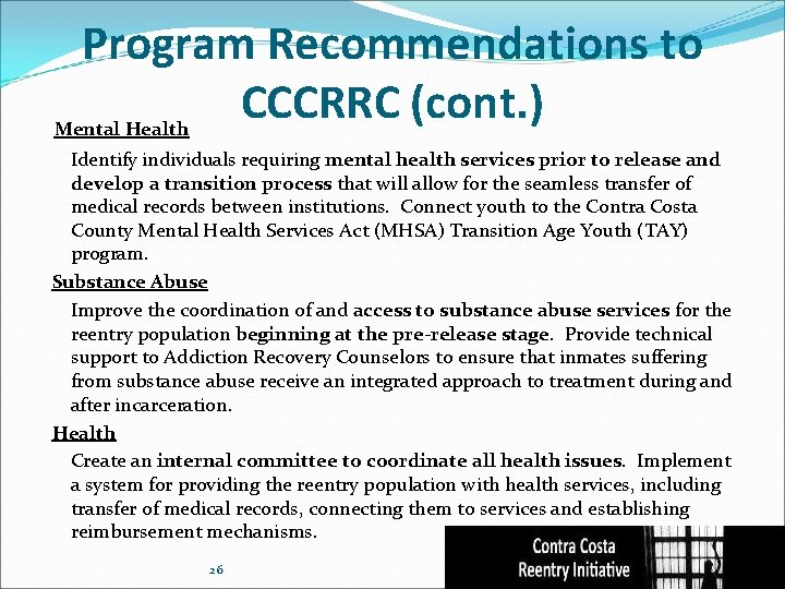 Program Recommendations to CCCRRC (cont. ) Mental Health Identify individuals requiring mental health services