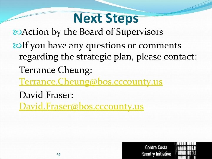 Next Steps Action by the Board of Supervisors If you have any questions or