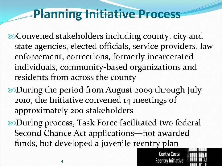 Planning Initiative Process Convened stakeholders including county, city and state agencies, elected officials, service