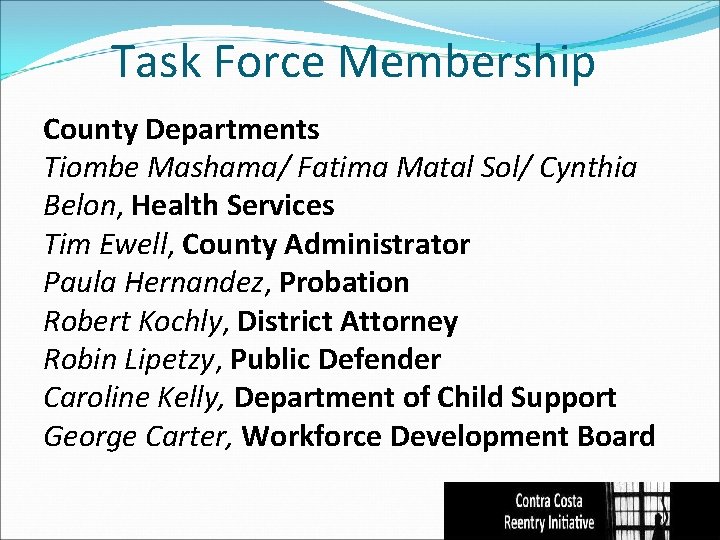 Task Force Membership County Departments Tiombe Mashama/ Fatima Matal Sol/ Cynthia Belon, Health Services