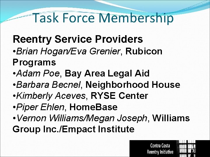 Task Force Membership Reentry Service Providers • Brian Hogan/Eva Grenier, Rubicon Programs • Adam