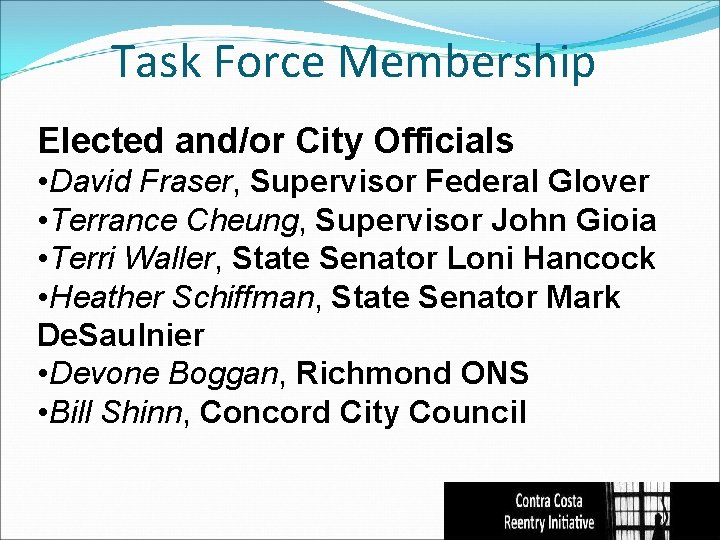 Task Force Membership Elected and/or City Officials • David Fraser, Supervisor Federal Glover •