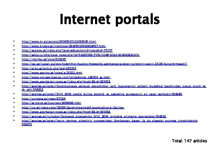 Internet portals • • • • • http: //www. br. az/society/20160915111610949. html http: //www.