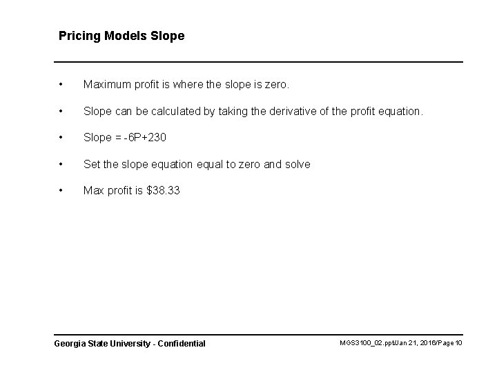 Pricing Models Slope • Maximum profit is where the slope is zero. • Slope