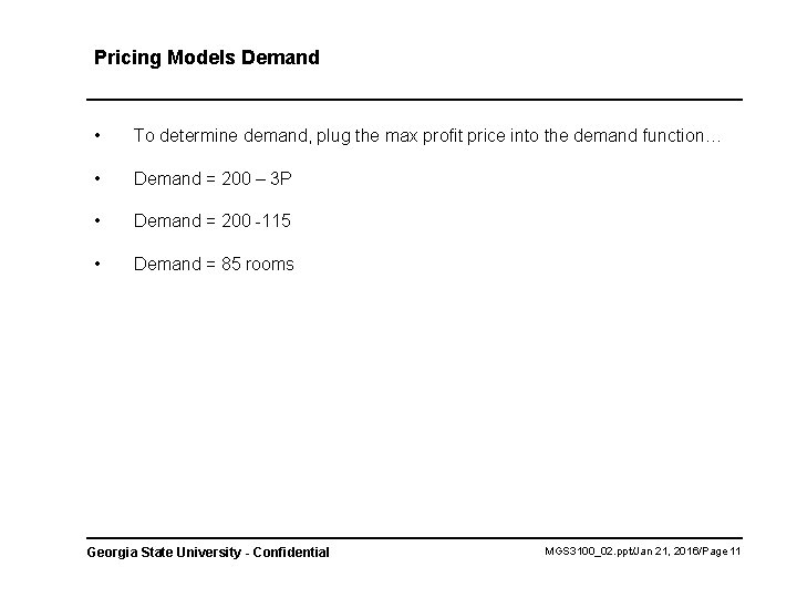 Pricing Models Demand • To determine demand, plug the max profit price into the