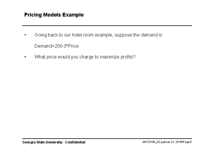 Pricing Models Example • Going back to our hotel room example, suppose the demand