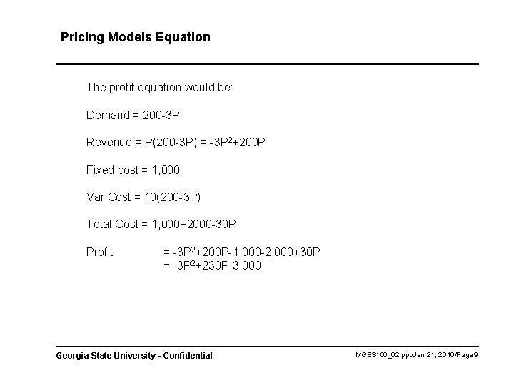 Pricing Models Equation The profit equation would be: Demand = 200 -3 P Revenue