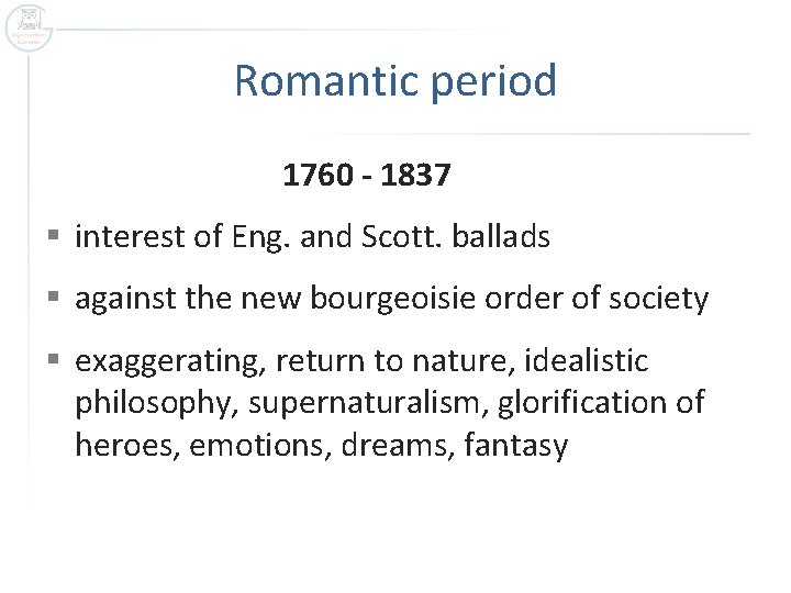 Romantic period 1760 - 1837 § interest of Eng. and Scott. ballads § against
