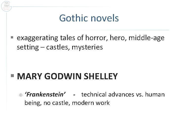 Gothic novels § exaggerating tales of horror, hero, middle-age setting – castles, mysteries §