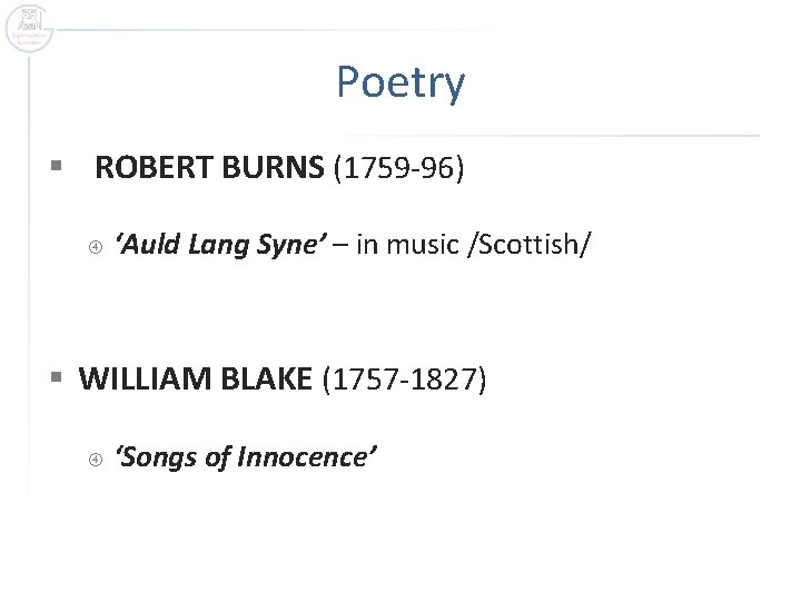 Poetry § ROBERT BURNS (1759 -96) ‘Auld Lang Syne’ – in music /Scottish/ §