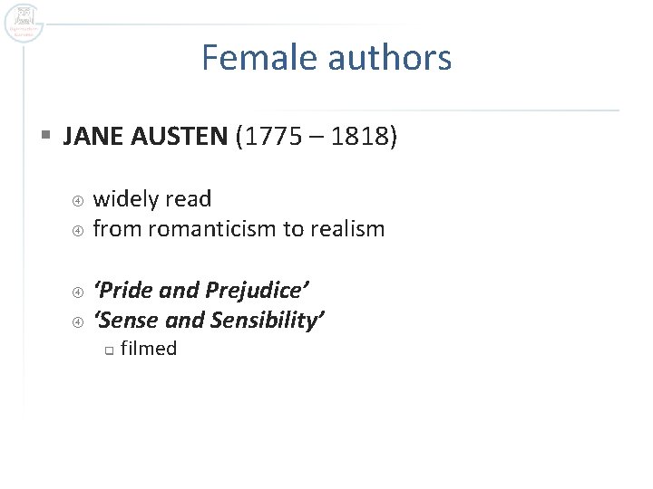 Female authors § JANE AUSTEN (1775 – 1818) widely read from romanticism to realism