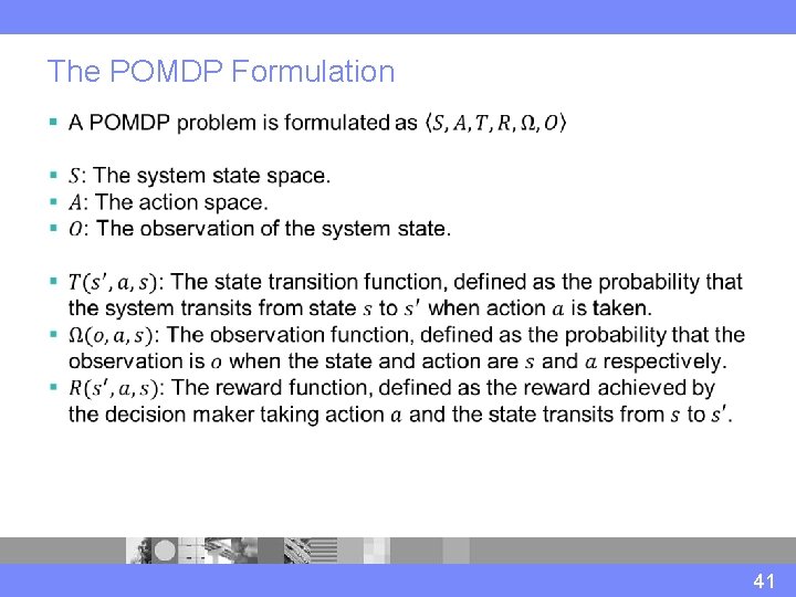 The POMDP Formulation § 41 